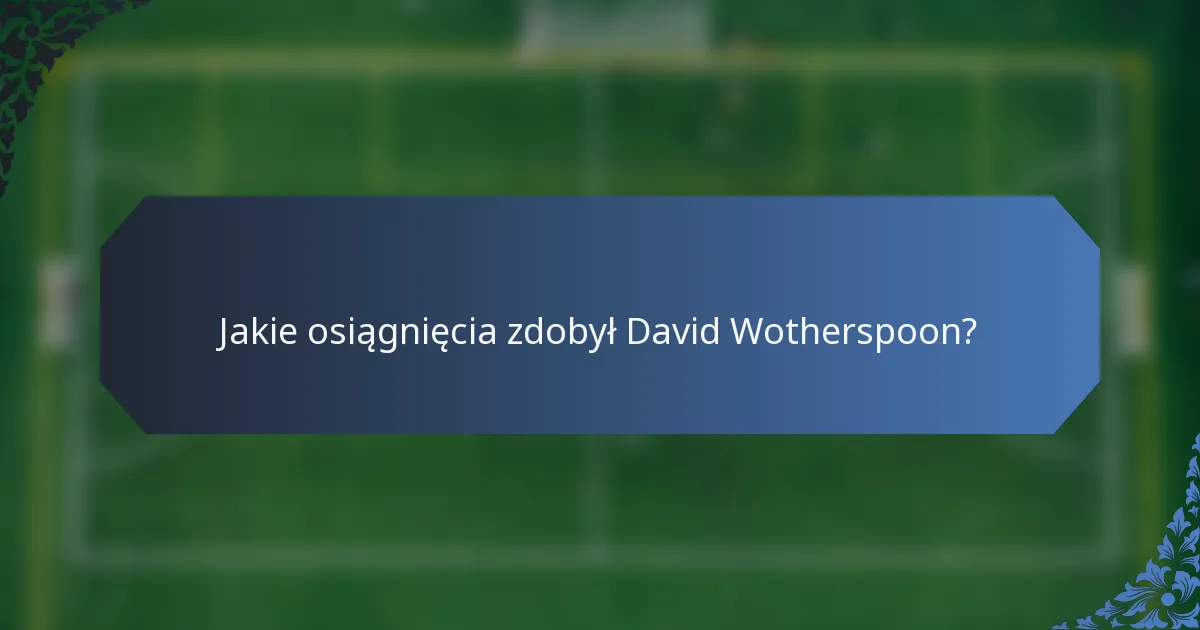 Jakie osiągnięcia zdobył David Wotherspoon?