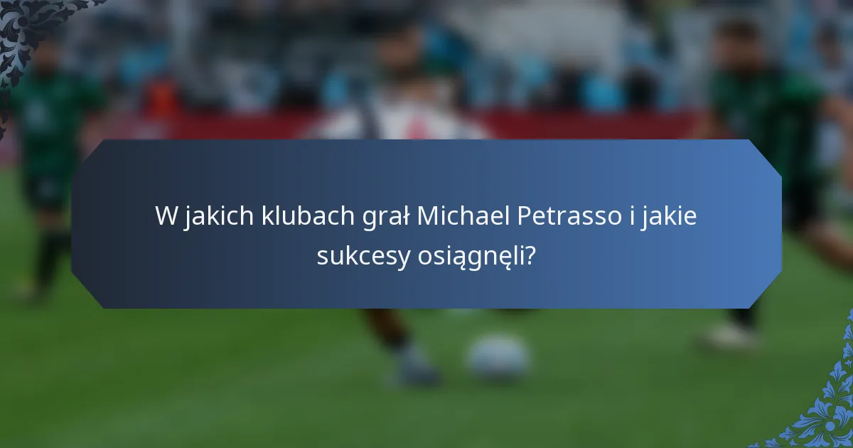 W jakich klubach grał Michael Petrasso i jakie sukcesy osiągnęli?